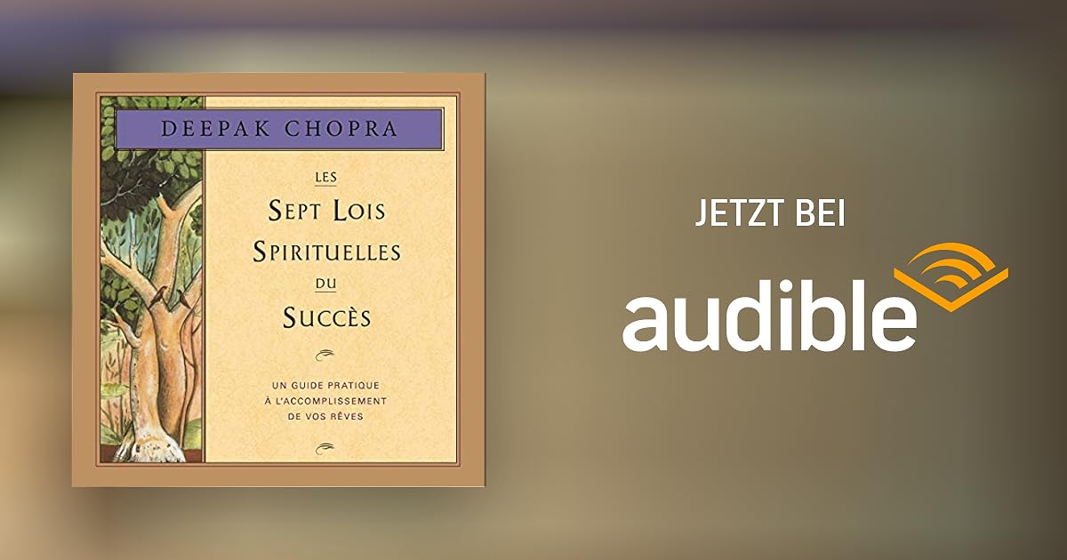 Les sept lois spirituelles du succès Hörbuch Download Audible.de Französisch von Deepak Les sept lois spirituelles du succès Hörbuch Download Audible.de Französisch von Deepak
